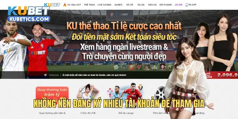 Không nên đăng ký nhiều tài khoản để tham gia