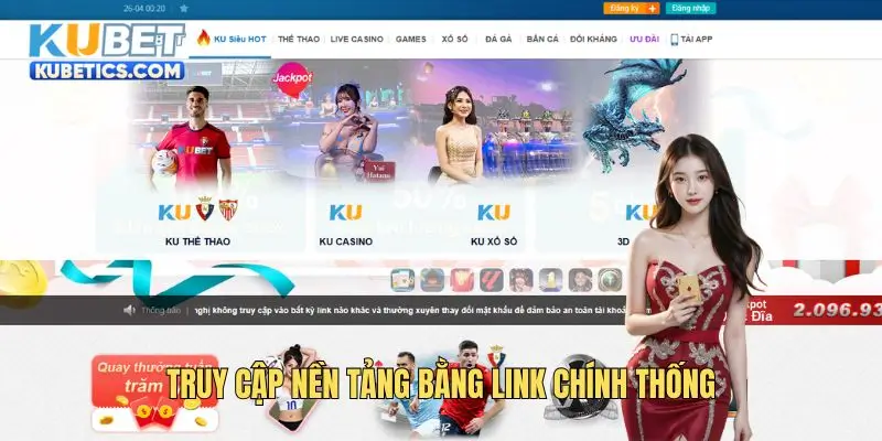 Truy cập nền tảng bằng link chính thống